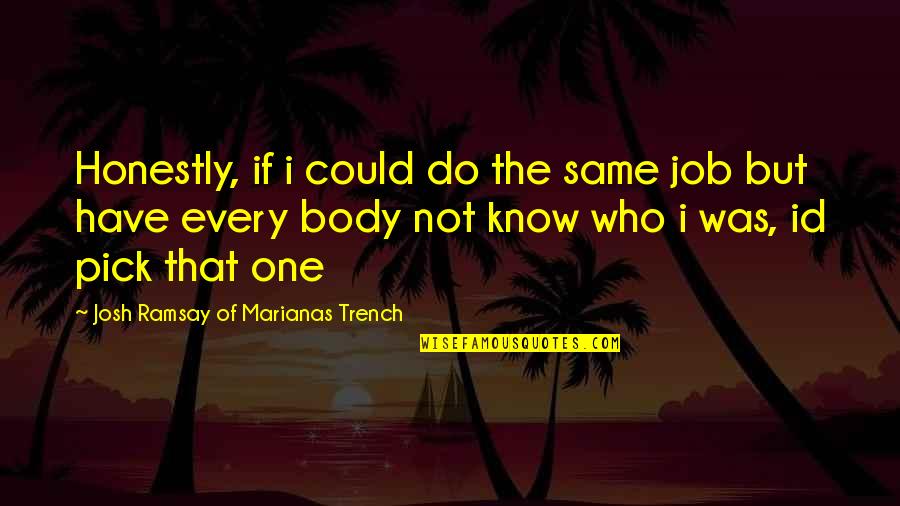 The Other Side Of Midnight Book Quotes By Josh Ramsay Of Marianas Trench: Honestly, if i could do the same job