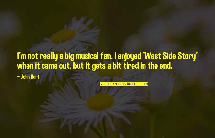 The Other Side Of The Story Quotes By John Hurt: I'm not really a big musical fan. I The Other Side Of The Story Quotes By John Hurt: I'm not really a big musical fan. I