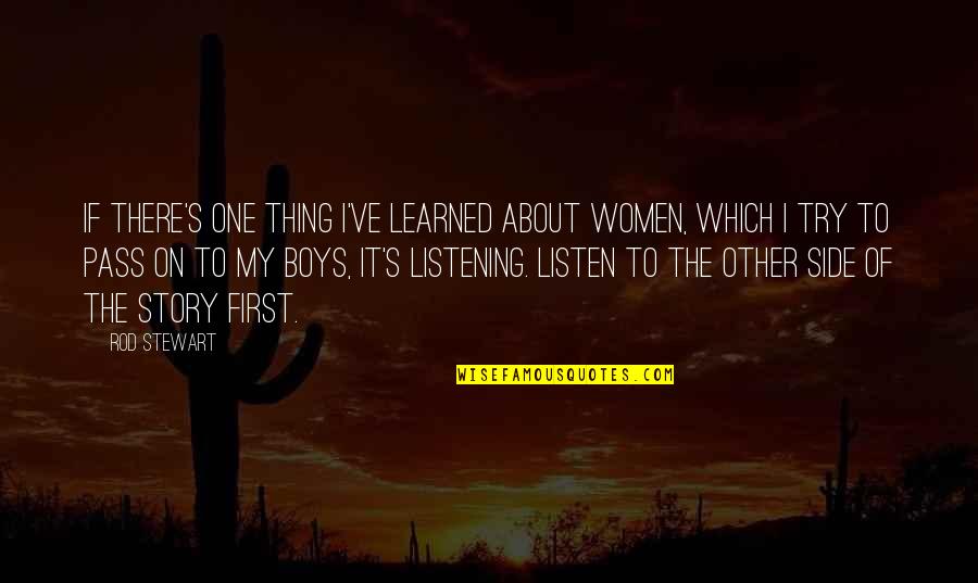 The Other Side Of The Story Quotes By Rod Stewart: If there's one thing I've learned about women, The Other Side Of The Story Quotes By Rod Stewart: If there's one thing I've learned about women,
