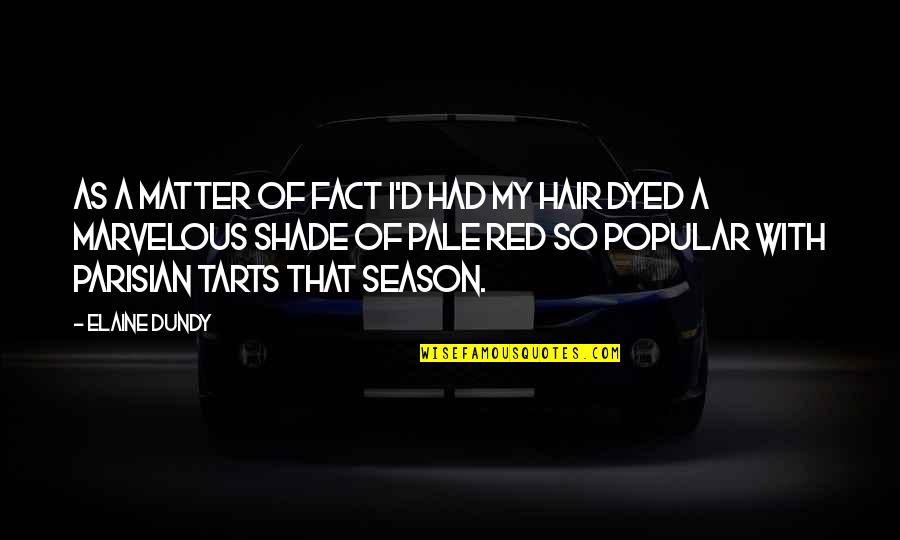 The Other Tarts Quotes By Elaine Dundy: As a matter of fact I'd had my