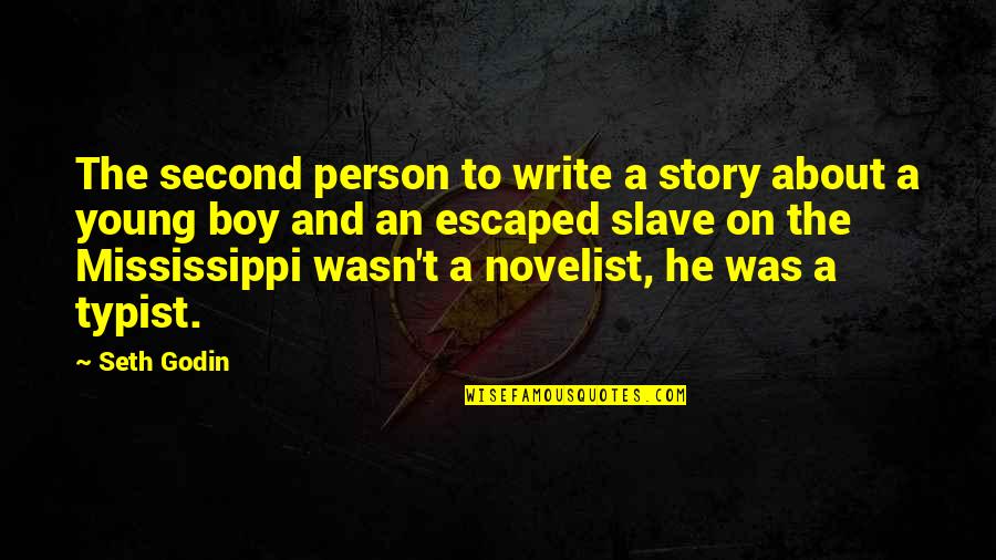 The Other Typist Quotes By Seth Godin: The second person to write a story about
