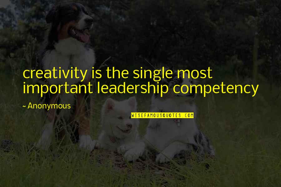 The Other Wes Moore Quotes By Anonymous: creativity is the single most important leadership competency