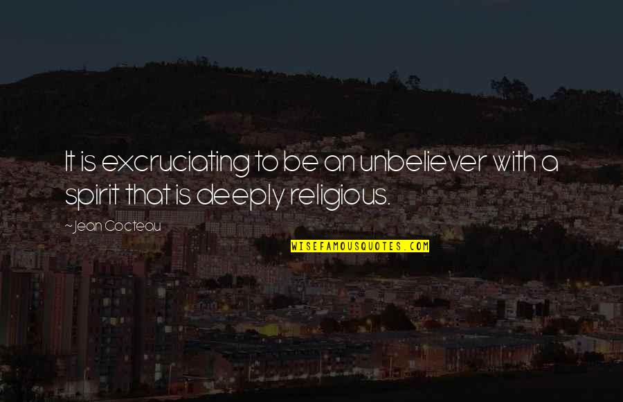 The Other Wes Moore Quotes By Jean Cocteau: It is excruciating to be an unbeliever with