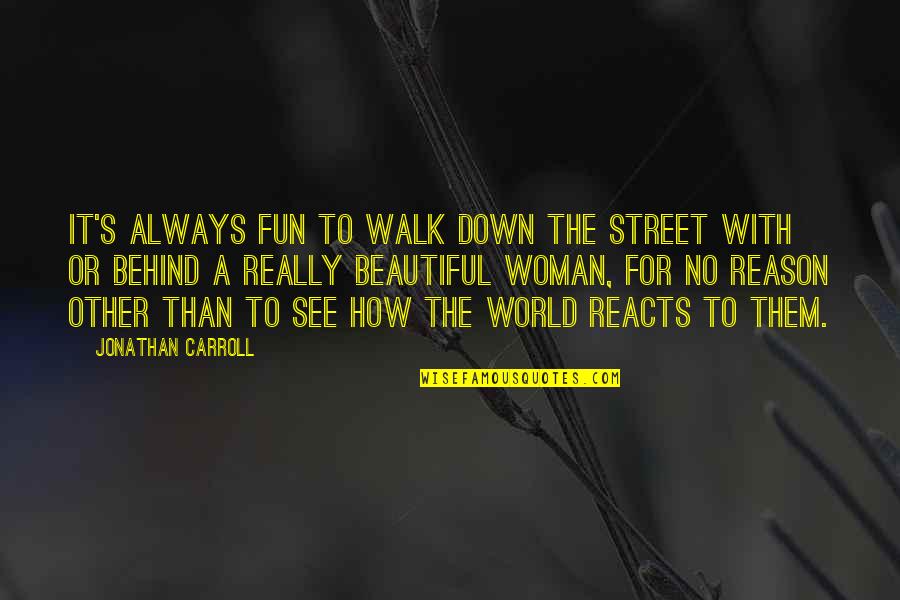 The Other Woman Quotes By Jonathan Carroll: It's always fun to walk down the street