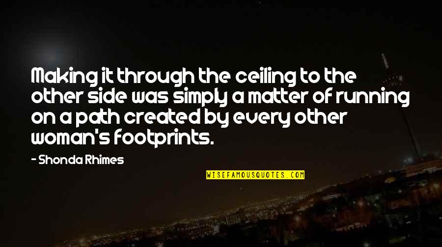 The Other Woman Quotes By Shonda Rhimes: Making it through the ceiling to the other