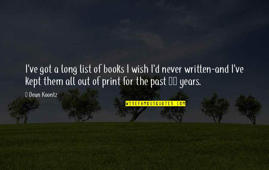 The Out List Quotes By Dean Koontz: I've got a long list of books I