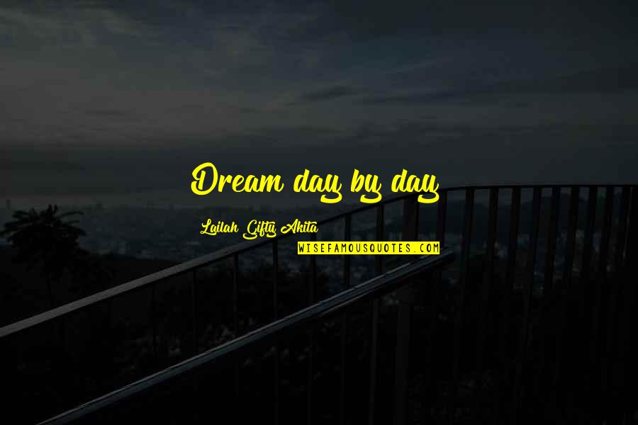 The Outcome Of The Civil War Quotes By Lailah Gifty Akita: Dream day by day! The Outcome Of The Civil War Quotes By Lailah Gifty Akita: Dream day by day!