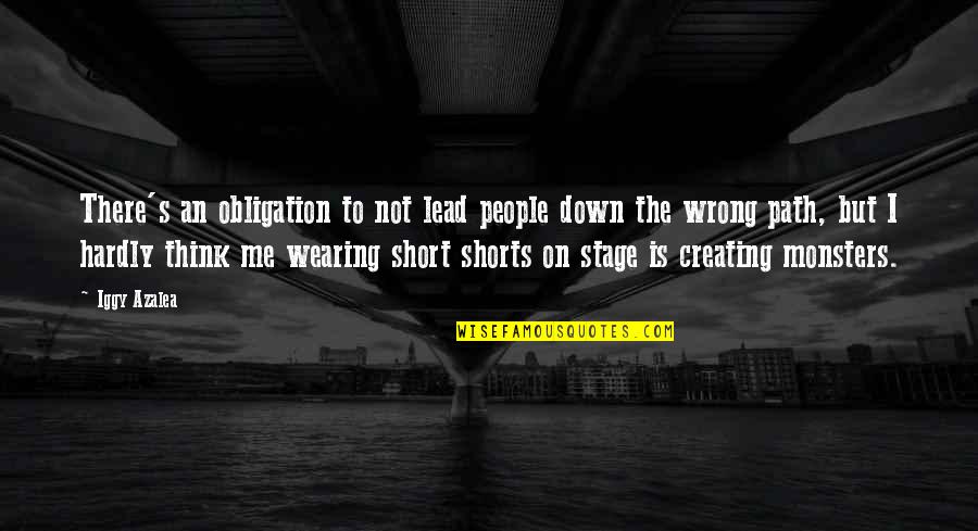 The Outlaw Demon Wails Quotes By Iggy Azalea: There's an obligation to not lead people down