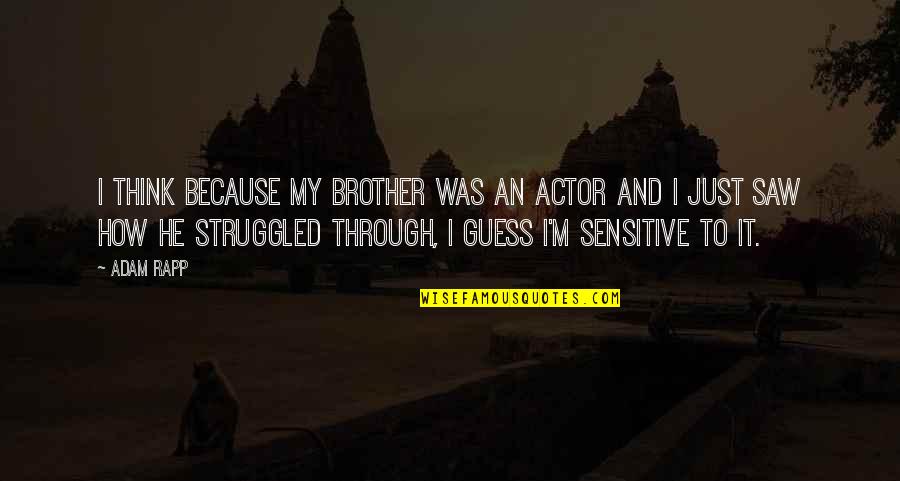 The Outsiders Book Dallas Winston Quotes By Adam Rapp: I think because my brother was an actor