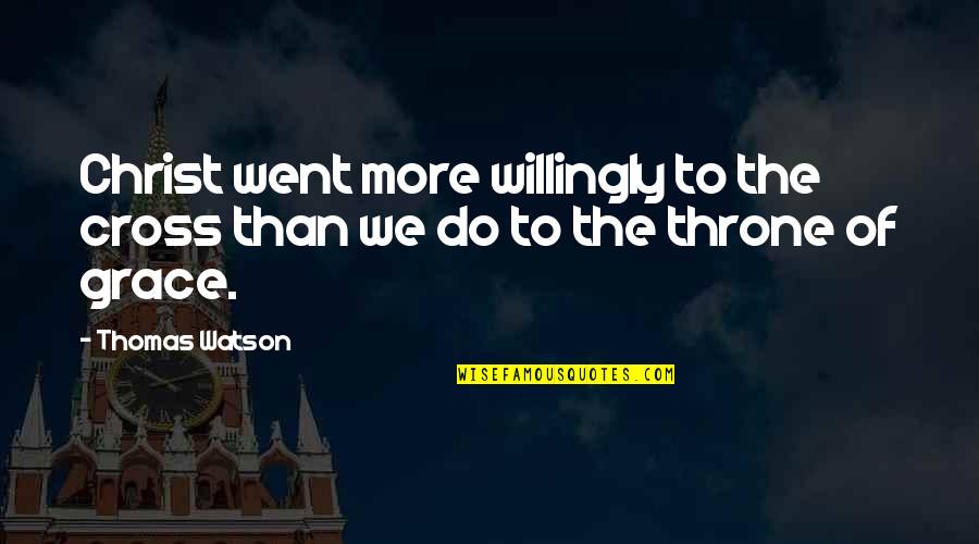 The Outsiders Ponyboy Quotes By Thomas Watson: Christ went more willingly to the cross than