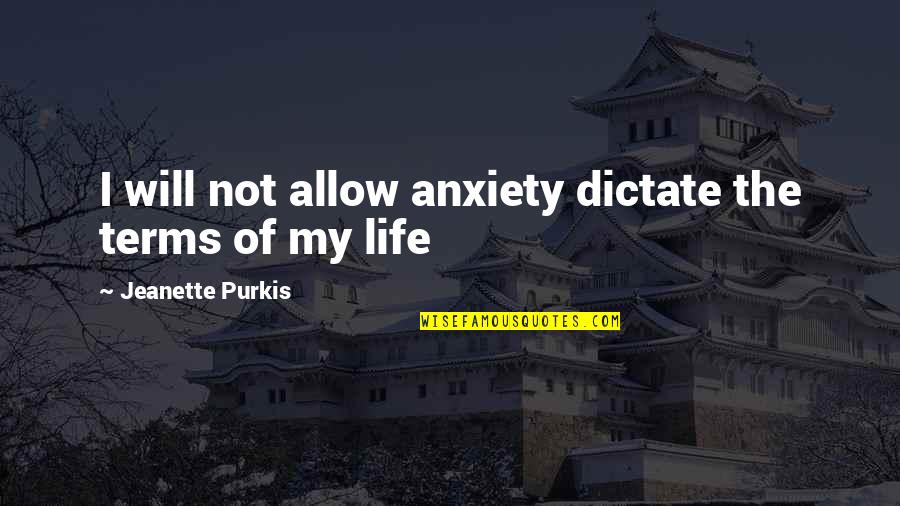 The Outsiders Smoking Quotes By Jeanette Purkis: I will not allow anxiety dictate the terms The Outsiders Smoking Quotes By Jeanette Purkis: I will not allow anxiety dictate the terms