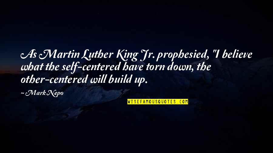 The Overman Quotes By Mark Nepo: As Martin Luther King Jr. prophesied, "I believe