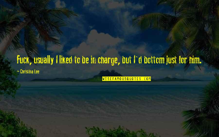 The Overstory Richard Powers Quotes By Christina Lee: Fuck, usually I liked to be in charge,