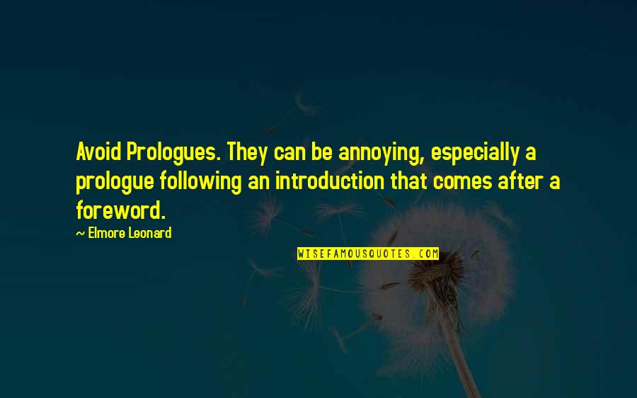 The Overtones Quotes By Elmore Leonard: Avoid Prologues. They can be annoying, especially a