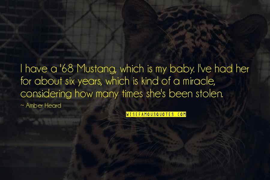 The P-51 Mustang Quotes By Amber Heard: I have a '68 Mustang, which is my The P-51 Mustang Quotes By Amber Heard: I have a '68 Mustang, which is my
