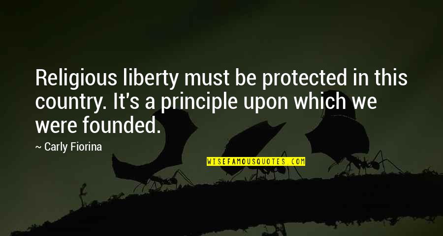 The Pacific Coast Highway Quotes By Carly Fiorina: Religious liberty must be protected in this country.