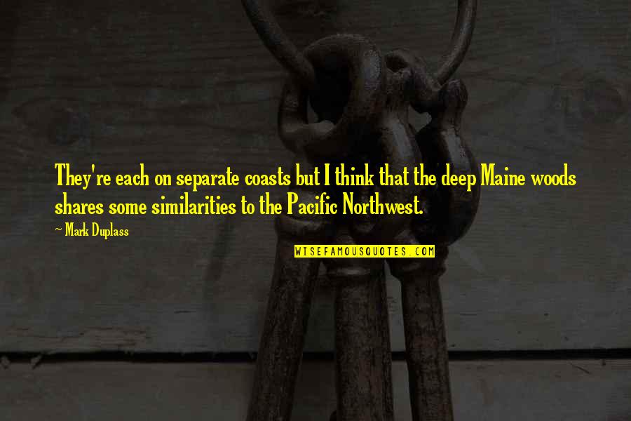 The Pacific Northwest Quotes By Mark Duplass: They're each on separate coasts but I think