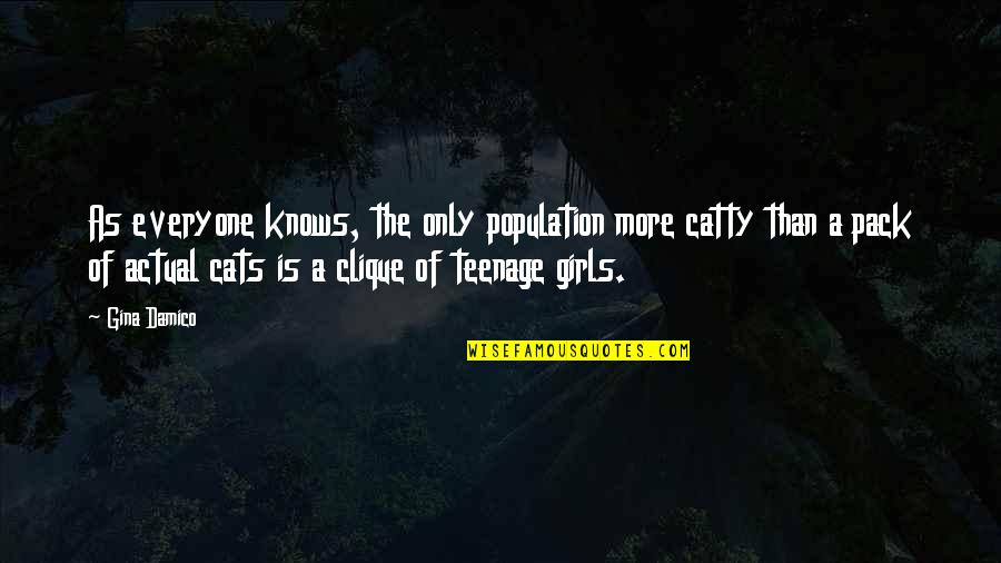 The Pack Quotes By Gina Damico: As everyone knows, the only population more catty The Pack Quotes By Gina Damico: As everyone knows, the only population more catty