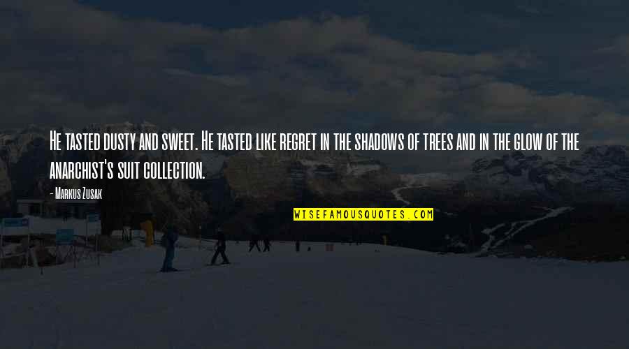 The Pain Of Regret Quotes By Markus Zusak: He tasted dusty and sweet. He tasted like The Pain Of Regret Quotes By Markus Zusak: He tasted dusty and sweet. He tasted like