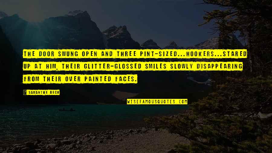 The Painted Door Quotes By Samanthe Beck: The door swung open and three pint-sized...hookers...stared up The Painted Door Quotes By Samanthe Beck: The door swung open and three pint-sized...hookers...stared up