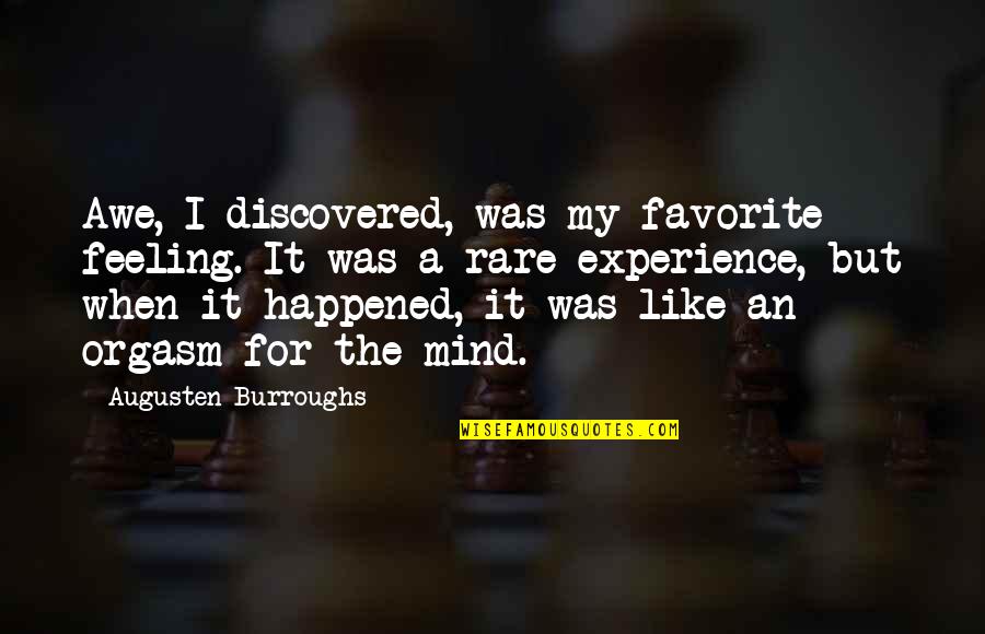 The Pandemic Funny Quotes By Augusten Burroughs: Awe, I discovered, was my favorite feeling. It The Pandemic Funny Quotes By Augusten Burroughs: Awe, I discovered, was my favorite feeling. It