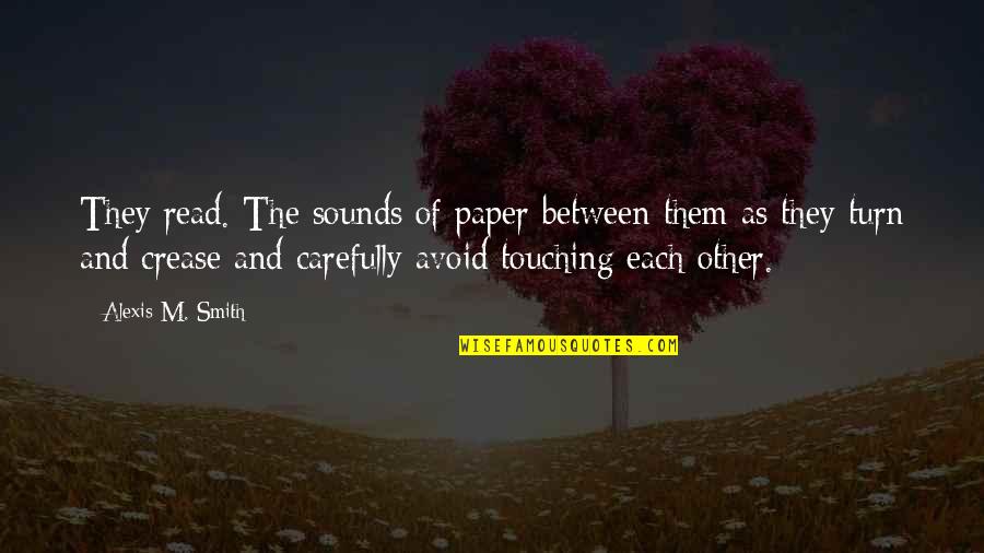 The Paper Quotes By Alexis M. Smith: They read. The sounds of paper between them The Paper Quotes By Alexis M. Smith: They read. The sounds of paper between them