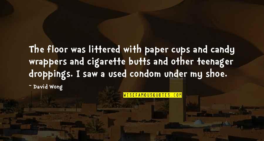 The Paper Quotes By David Wong: The floor was littered with paper cups and The Paper Quotes By David Wong: The floor was littered with paper cups and