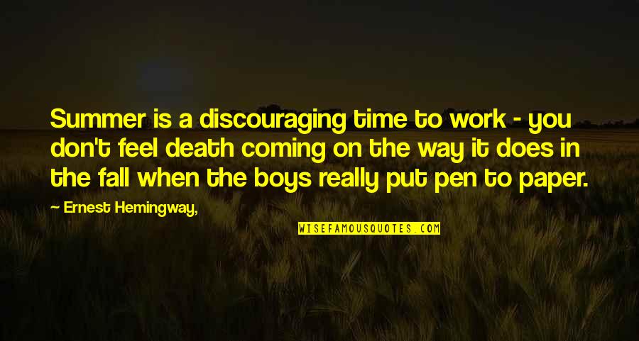 The Paper Quotes By Ernest Hemingway,: Summer is a discouraging time to work - The Paper Quotes By Ernest Hemingway,: Summer is a discouraging time to work -
