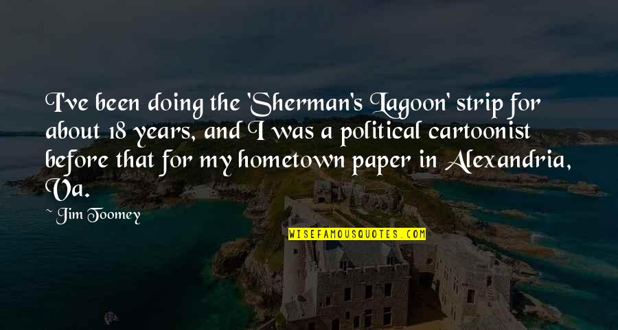 The Paper Quotes By Jim Toomey: I've been doing the 'Sherman's Lagoon' strip for The Paper Quotes By Jim Toomey: I've been doing the 'Sherman's Lagoon' strip for