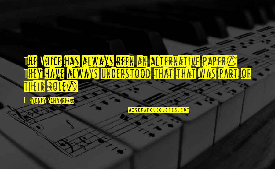 The Paper Quotes By Sydney Schanberg: The Voice has always been an alternative paper.