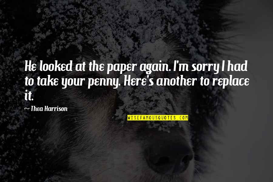 The Paper Quotes By Thea Harrison: He looked at the paper again. I'm sorry The Paper Quotes By Thea Harrison: He looked at the paper again. I'm sorry
