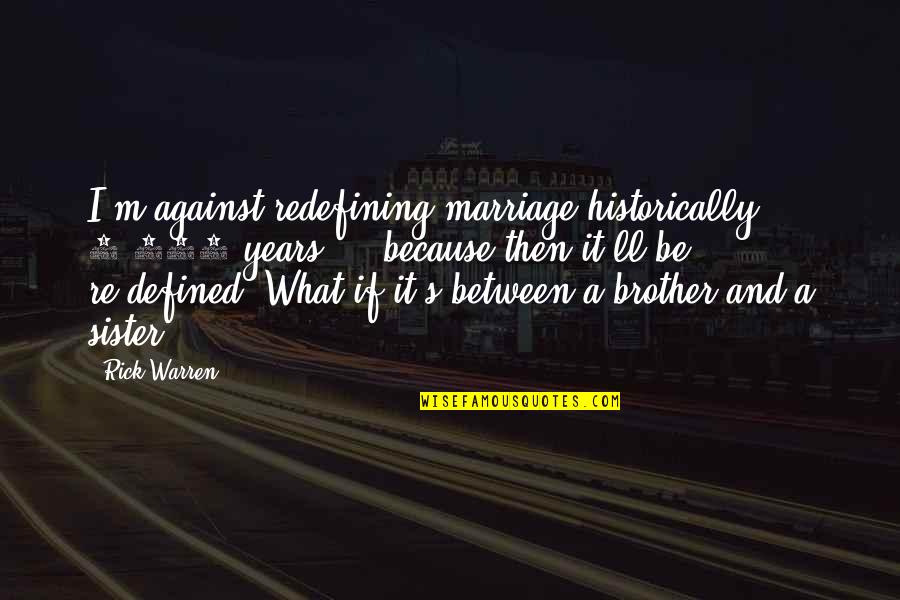 The Pardoner From Canterbury Tales Quotes By Rick Warren: I'm against redefining marriage historically 5,000 years ... The Pardoner From Canterbury Tales Quotes By Rick Warren: I'm against redefining marriage historically 5,000 years ...