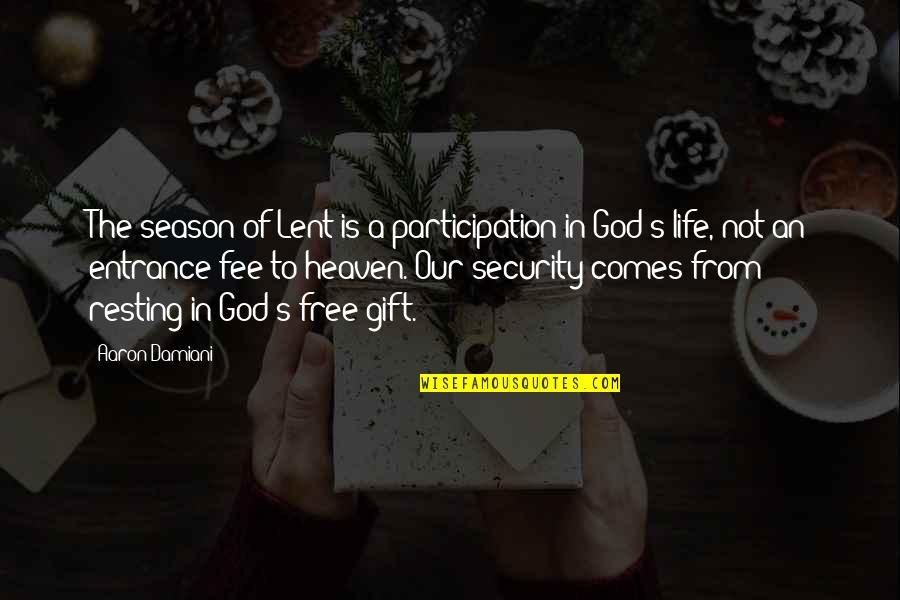 The Participation Quotes By Aaron Damiani: The season of Lent is a participation in