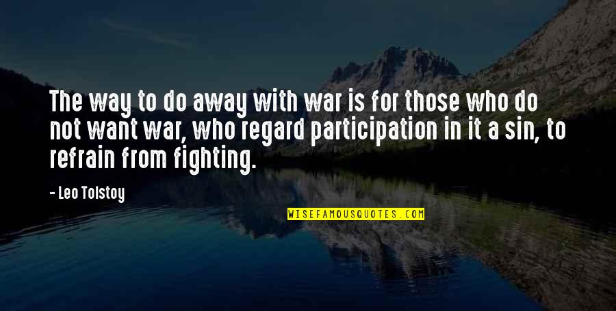 The Participation Quotes By Leo Tolstoy: The way to do away with war is