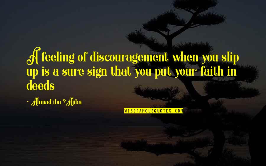 The Passing Of A Friend Quotes By Ahmad Ibn ?Ajiba: A feeling of discouragement when you slip up