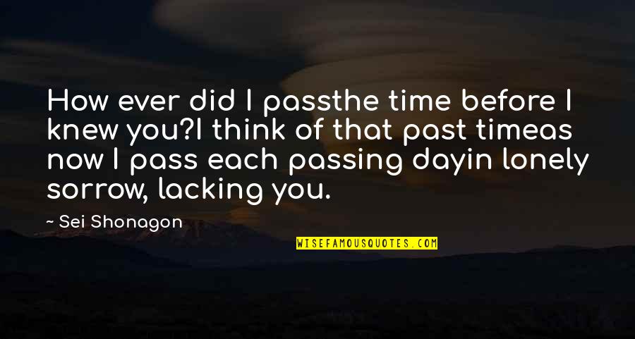 The Passing Of Time Quotes By Sei Shonagon: How ever did I passthe time before I