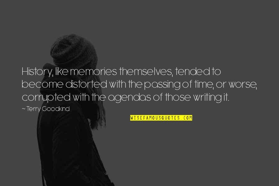 The Passing Of Time Quotes By Terry Goodkind: History, like memories themselves, tended to become distorted