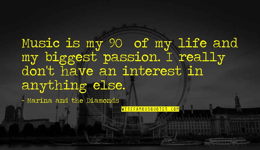 The Passion Of Music Quotes By Marina And The Diamonds: Music is my 90% of my life and The Passion Of Music Quotes By Marina And The Diamonds: Music is my 90% of my life and