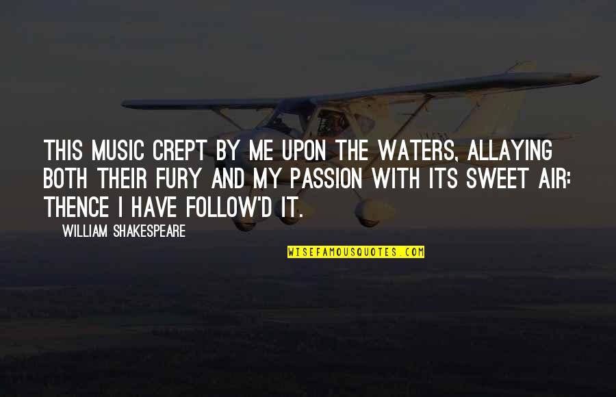 The Passion Of Music Quotes By William Shakespeare: This music crept by me upon the waters,