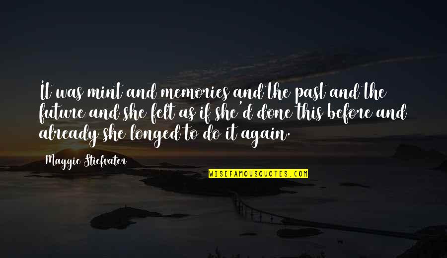 The Past And The Future Quotes By Maggie Stiefvater: It was mint and memories and the past