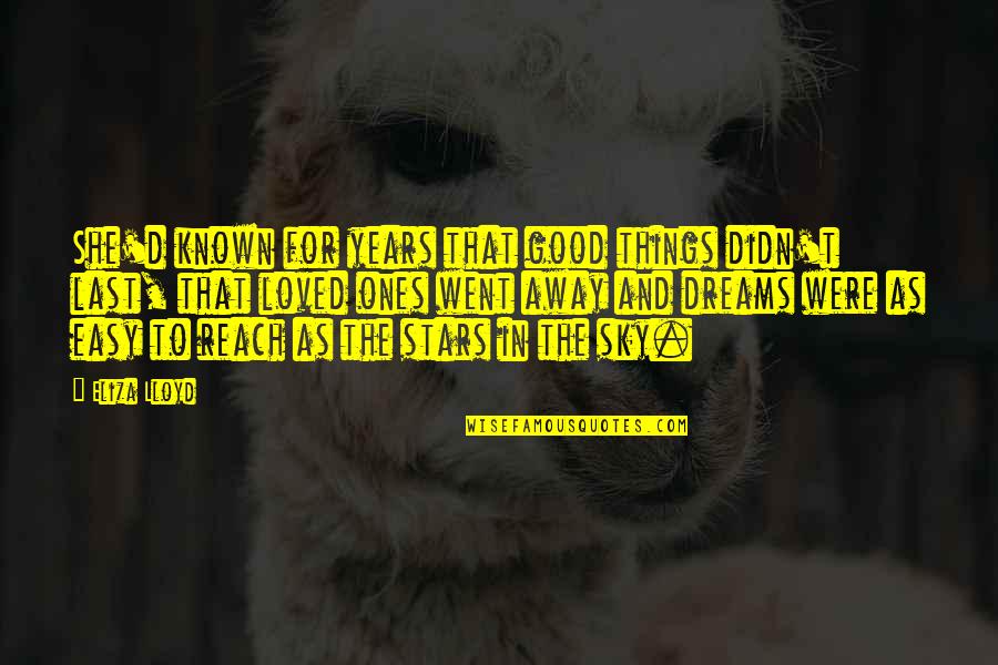 The Past Can Hurt Quote Quotes By Eliza Lloyd: She'd known for years that good things didn't The Past Can Hurt Quote Quotes By Eliza Lloyd: She'd known for years that good things didn't