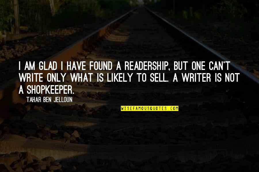 The Past Can Hurt Quote Quotes By Tahar Ben Jelloun: I am glad I have found a readership, The Past Can Hurt Quote Quotes By Tahar Ben Jelloun: I am glad I have found a readership,