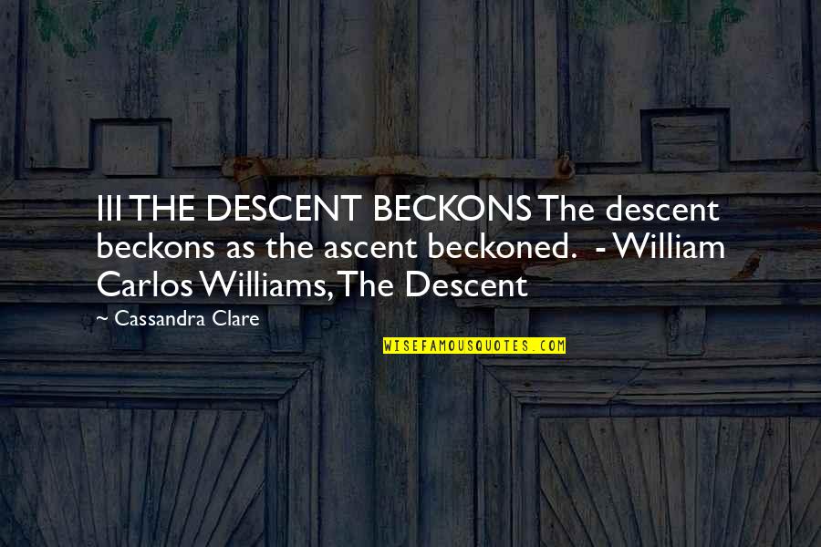 The Past Defining The Future Quotes By Cassandra Clare: III THE DESCENT BECKONS The descent beckons as