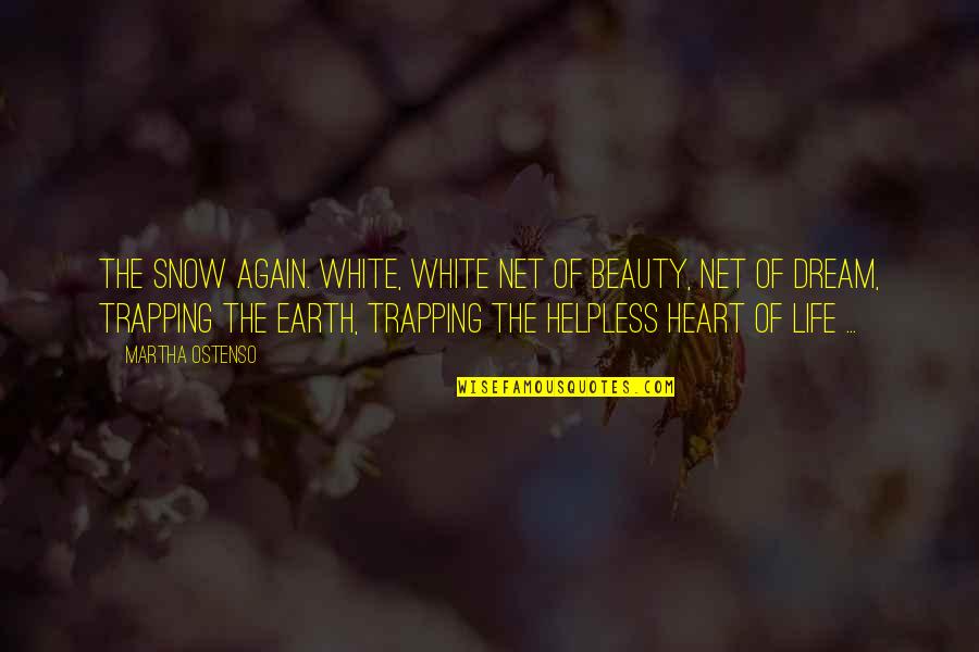 The Past Defining The Future Quotes By Martha Ostenso: The snow again. White, white net of beauty,
