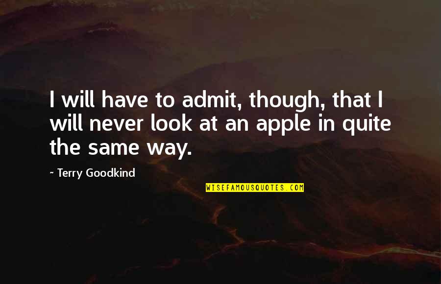 The Past Defining The Future Quotes By Terry Goodkind: I will have to admit, though, that I