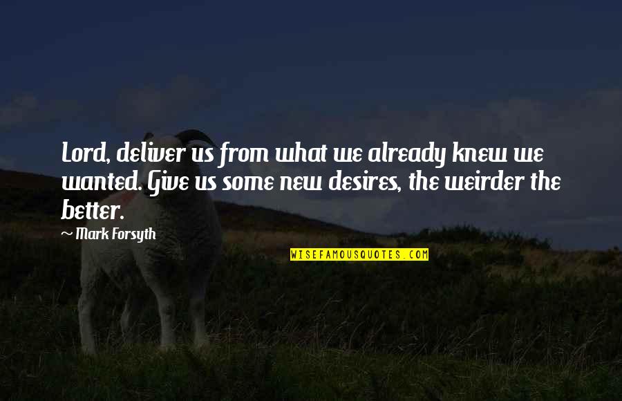 The Past Hurting You Quotes By Mark Forsyth: Lord, deliver us from what we already knew