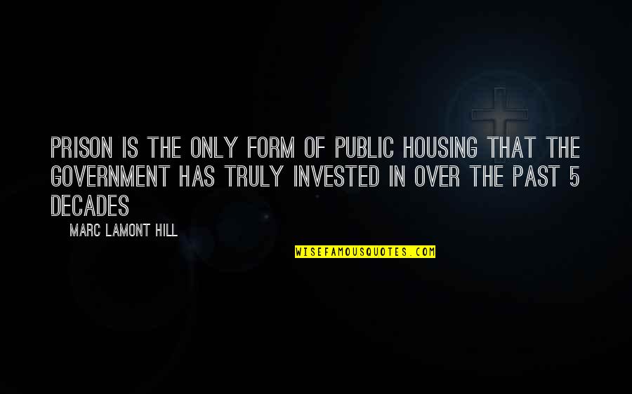 The Past Is Over Quotes By Marc Lamont Hill: Prison is the only form of public housing The Past Is Over Quotes By Marc Lamont Hill: Prison is the only form of public housing