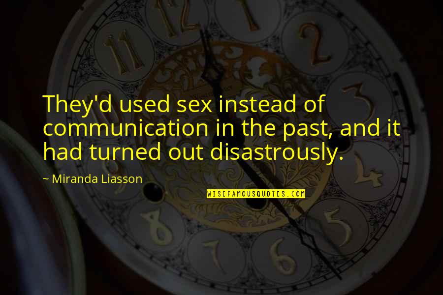 The Past Lovers Quotes By Miranda Liasson: They'd used sex instead of communication in the