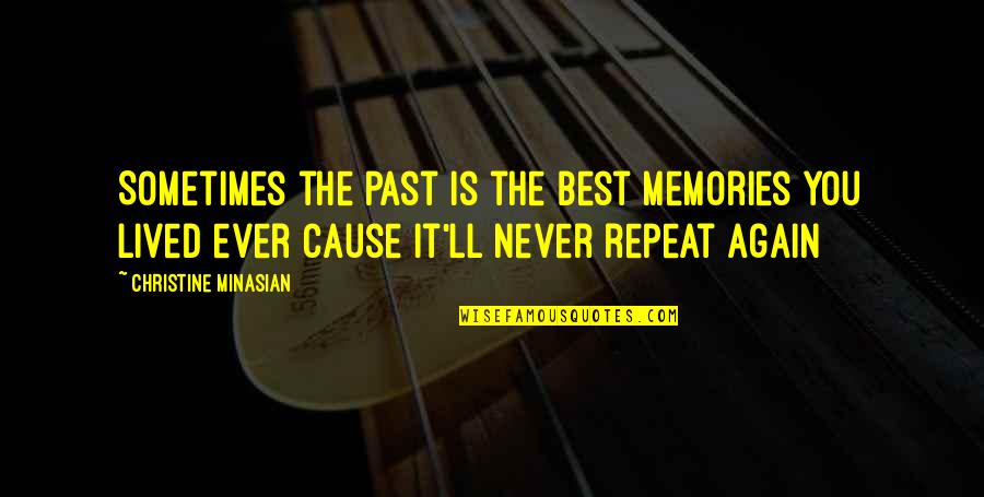 The Past Memories Quotes By Christine Minasian: Sometimes the past is the best memories you