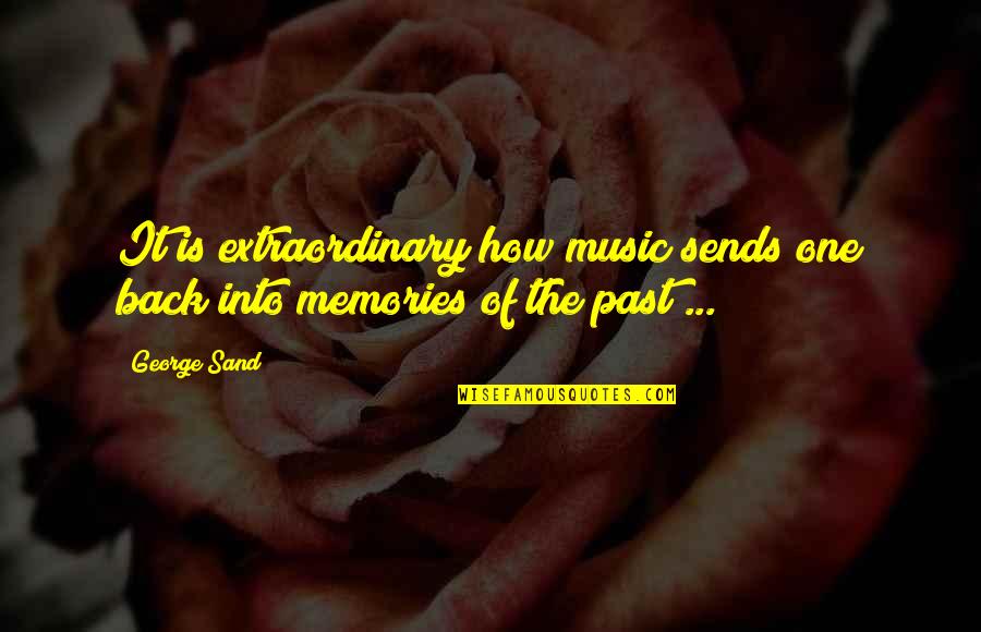 The Past Memories Quotes By George Sand: It is extraordinary how music sends one back